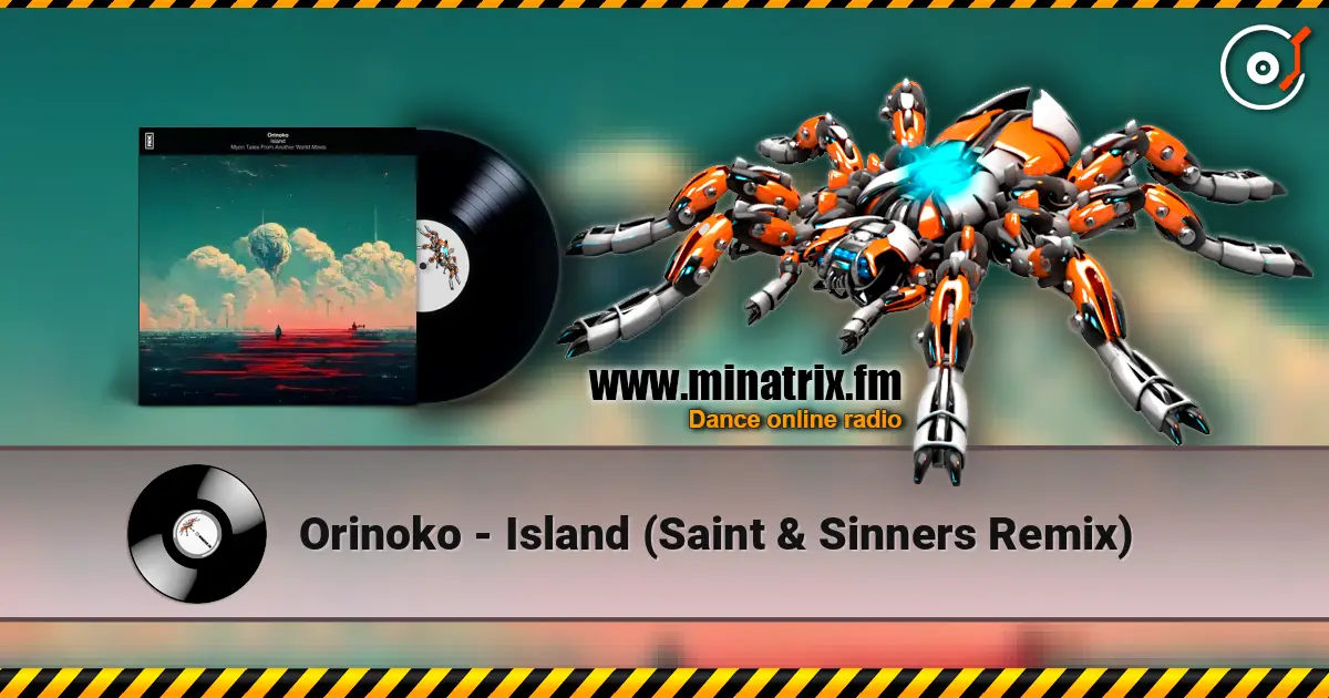 Orinoko - Island (Saint & Sinners Remix) listen online in high quality | Minatrix.FM