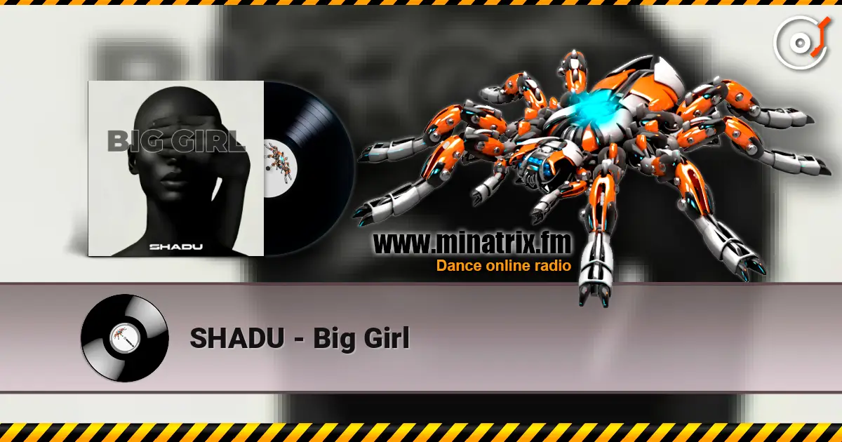 SHADU - Big Girl слухати онлайн у високій якості | Minatrix.FM