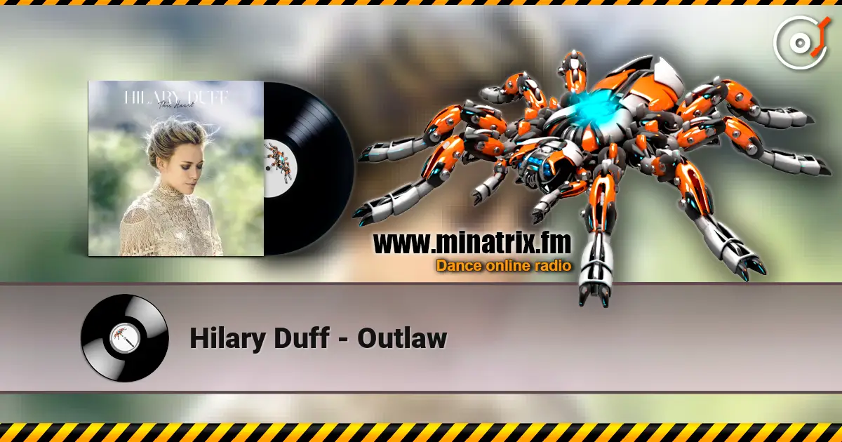 Hilary Duff - Outlaw слухати онлайн у високій якості | Minatrix.FM