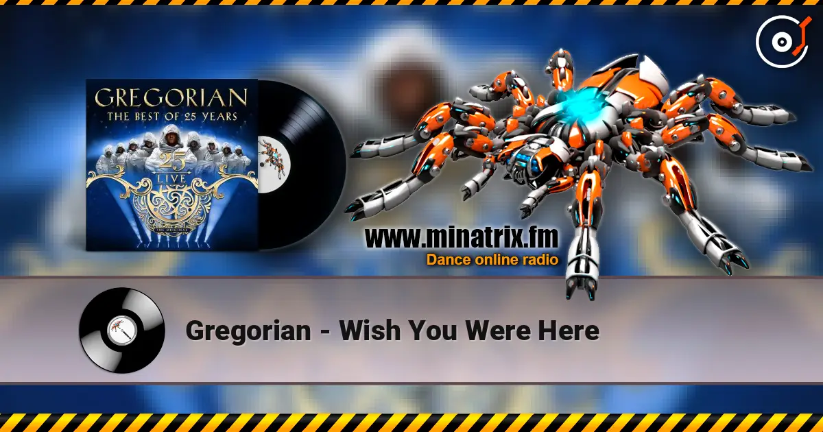 Gregorian - Wish You Were Here listen online in high quality | Minatrix.FM