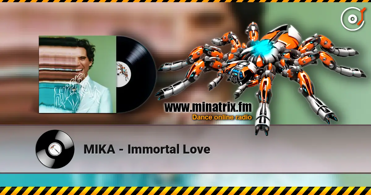 MIKA - Immortal Love слухати онлайн у високій якості | Minatrix.FM