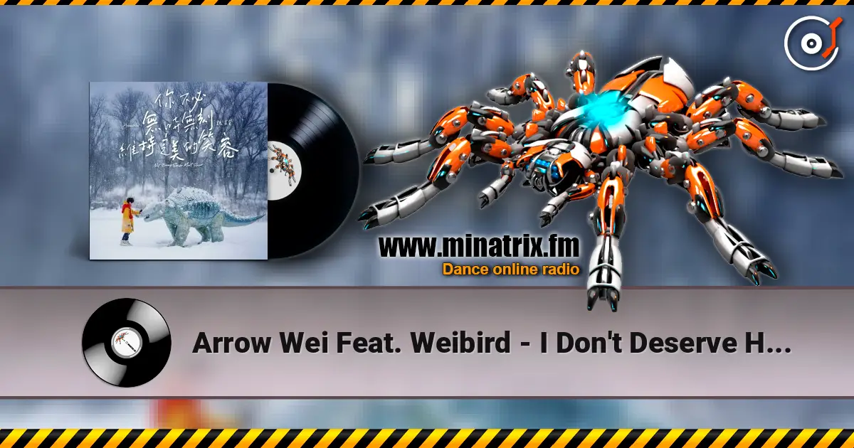 Arrow Wei Feat. Weibird - I Don't Deserve Happiness listen online in high quality | Minatrix.FM