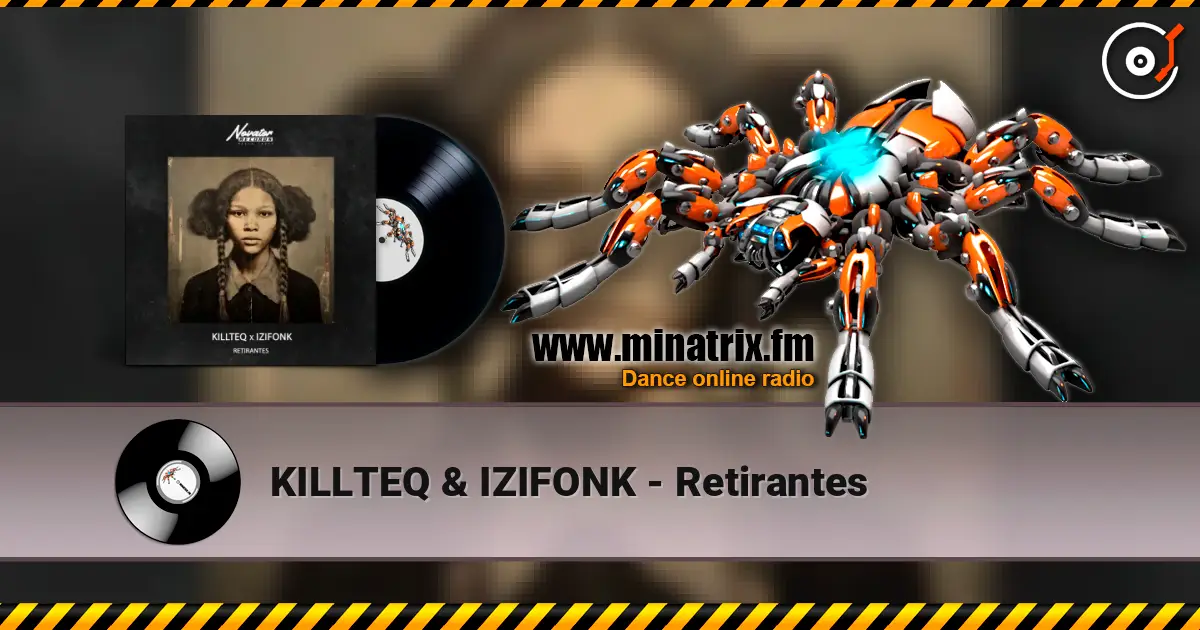 KILLTEQ & IZIFONK - Retirantes listen online in high quality | Minatrix.FM