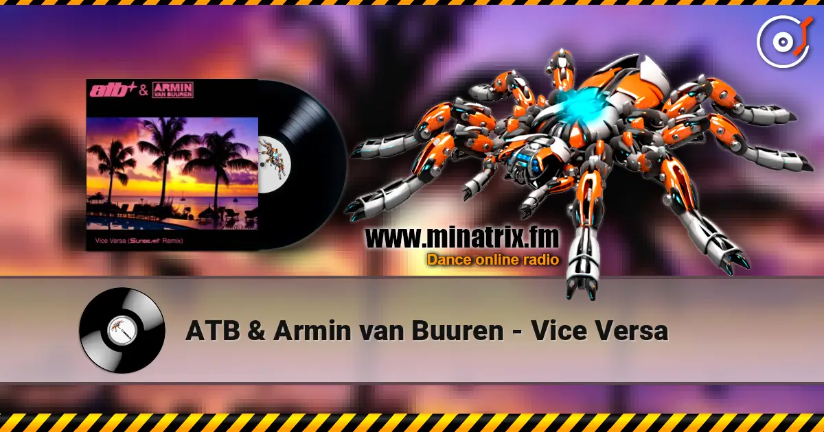 ATB & Armin van Buuren - Vice Versa listen online in high quality | Minatrix.FM