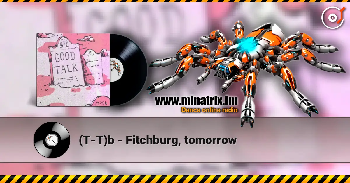 (T-T)b - Fitchburg, tomorrow listen online in high quality | Minatrix.FM