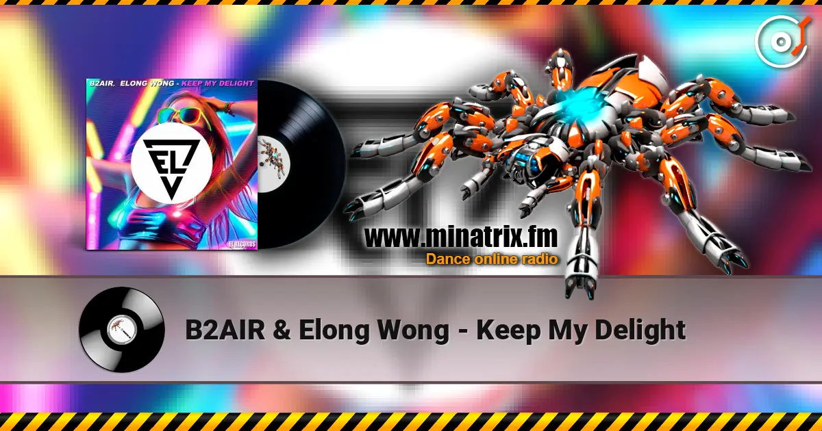 B2AIR & Elong Wong - Keep My Delight listen online in high quality | Minatrix.FM