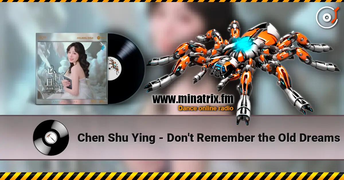 Chen Shu Ying - Don't Remember the Old Dreams listen online in high quality | Minatrix.FM
