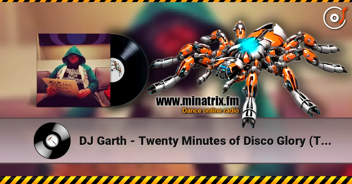 DJ Garth - Twenty Minutes of Disco Glory (The Acid Rock Mix) слухати онлайн у високій якості | Minatrix.FM