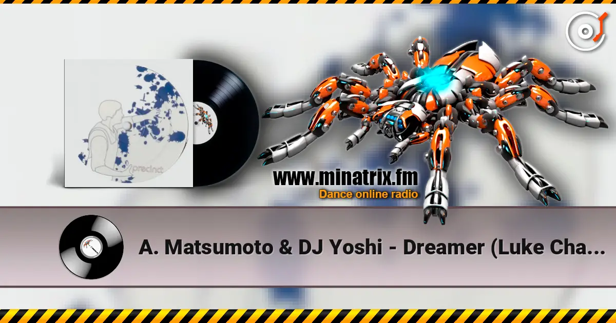 A. Matsumoto & DJ Yoshi - Dreamer (Luke Chable Remix) listen online in high quality | Minatrix.FM