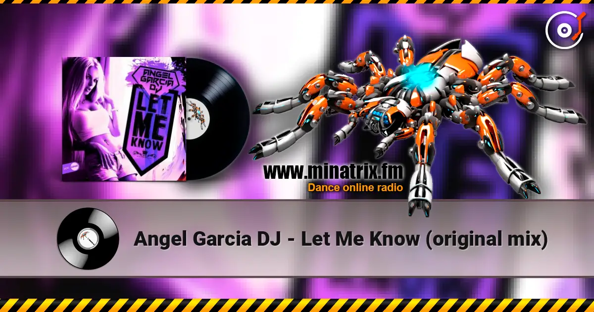 Angel Garcia DJ - Let Me Know (original mix) listen online in high quality | Minatrix.FM