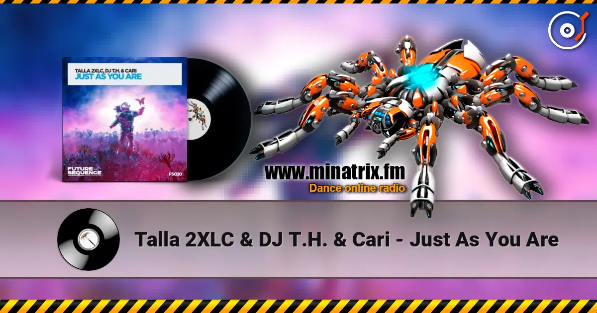 Talla 2XLC & DJ T.H. & Cari - Just As You Are listen online in high quality | Minatrix.FM