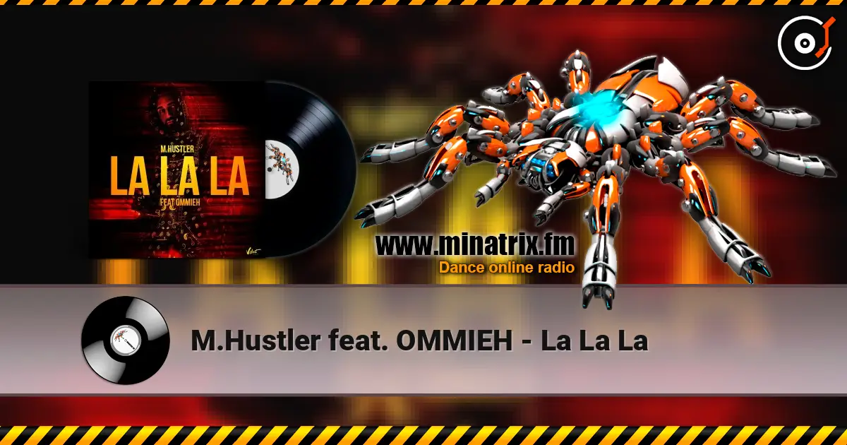 M.Hustler feat. OMMIEH - La La La listen online in high quality | Minatrix.FM