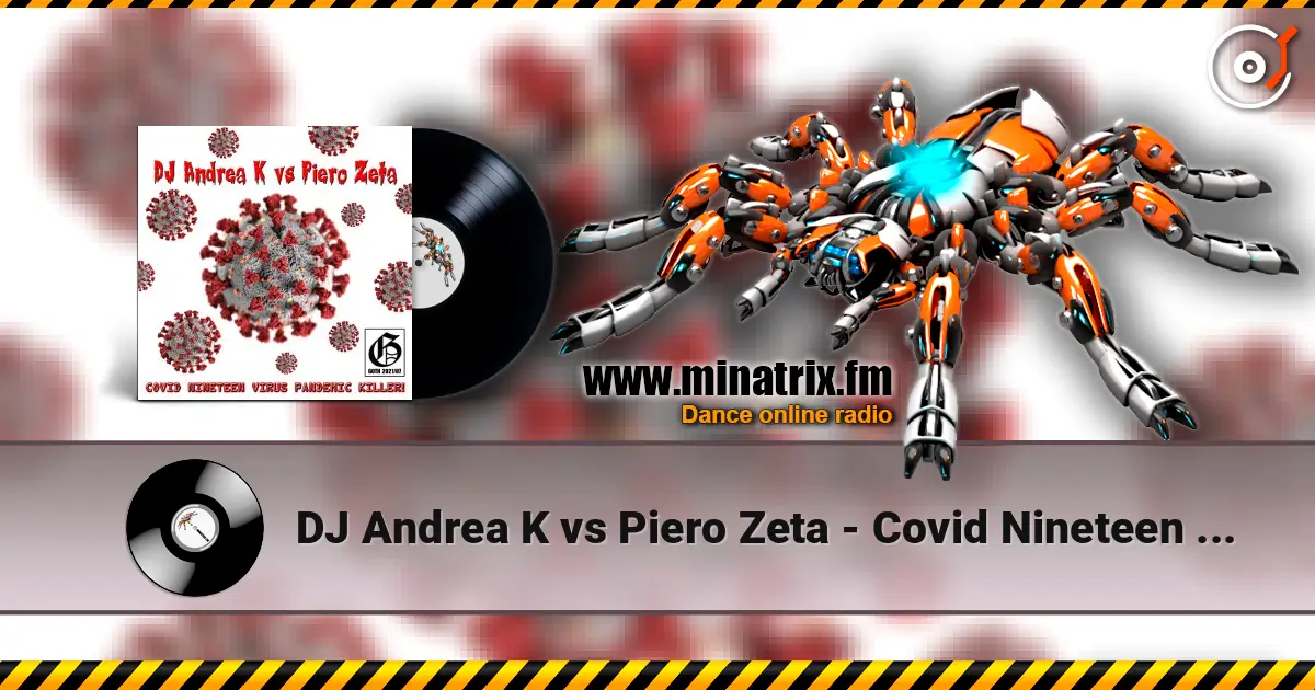 DJ Andrea K vs Piero Zeta - Covid Nineteen Virus Pandemic Killer! (Original Mix) listen online in high quality | Minatrix.FM