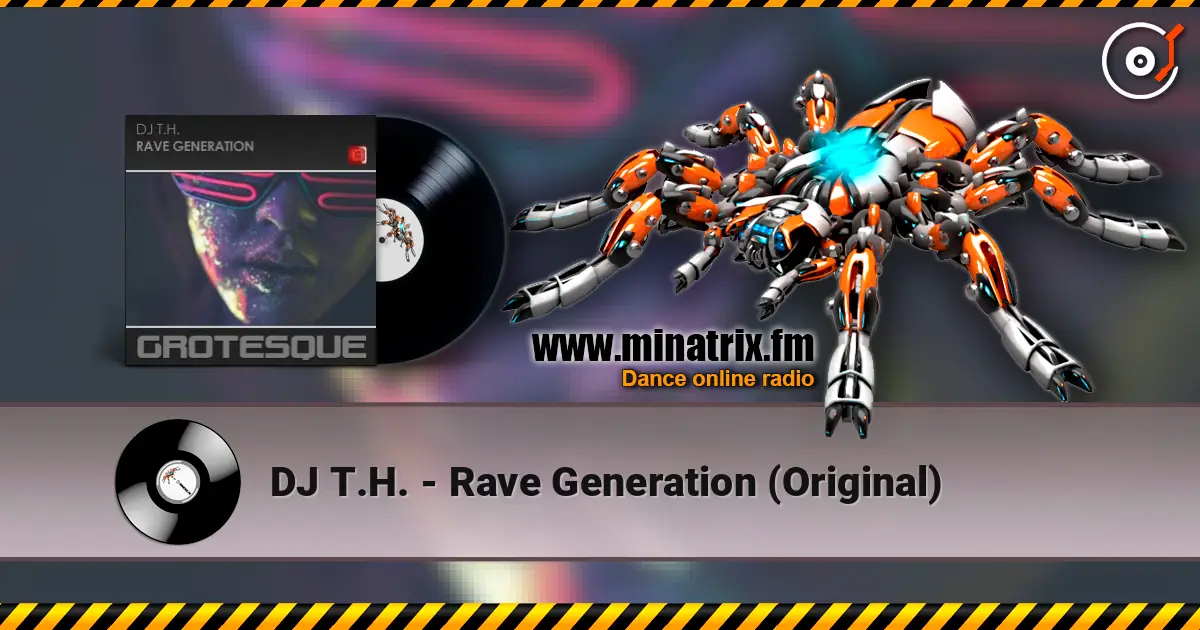 DJ T.H. - Rave Generation (Original) listen online in high quality | Minatrix.FM