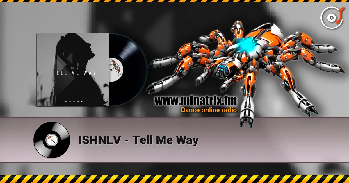 ISHNLV - Tell Me Way listen online in high quality | Minatrix.FM