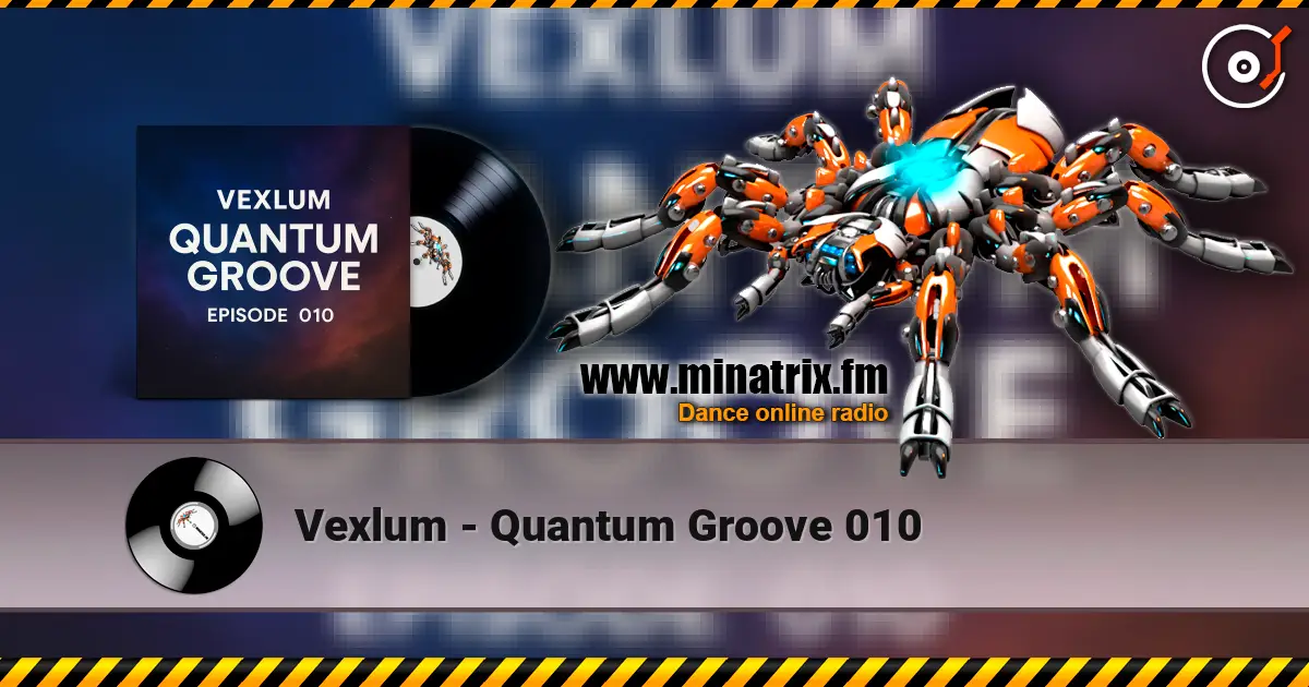 Vexlum - Quantum Groove 010 listen online in high quality | Minatrix.FM