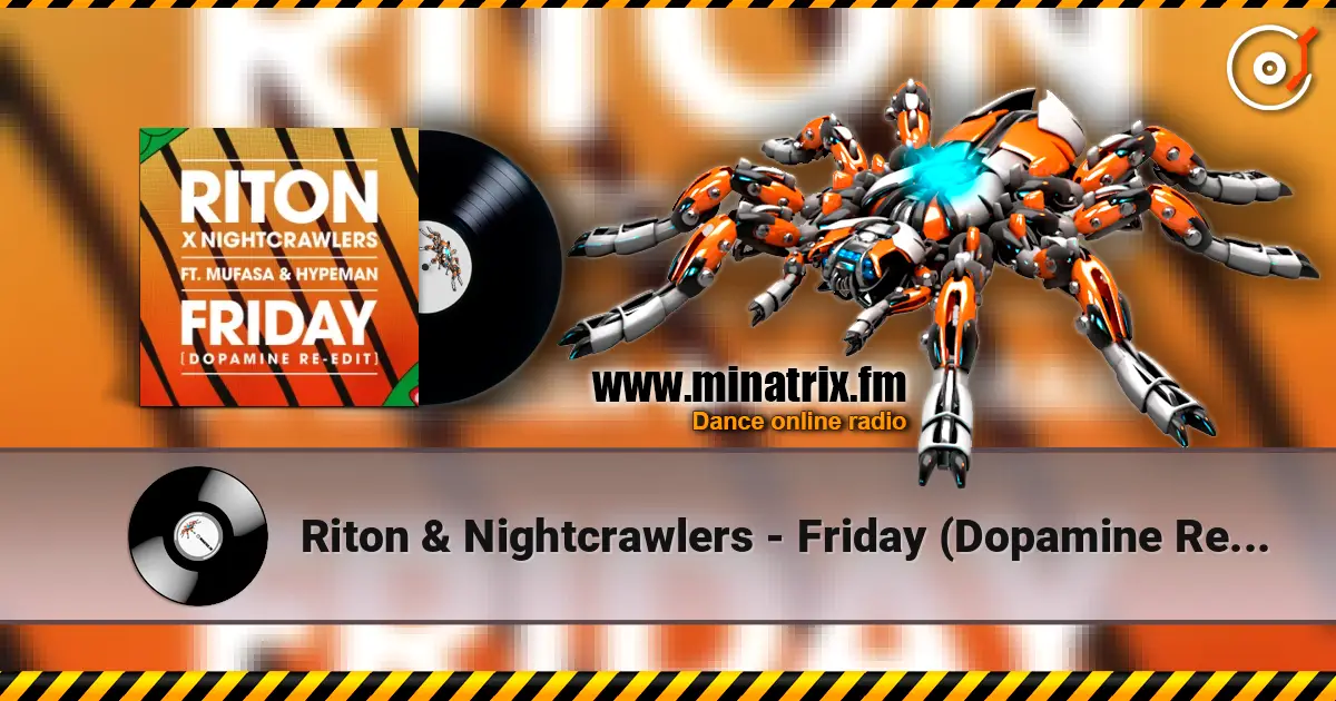 Riton & Nightcrawlers - Friday (Dopamine Re-Edit) [feat. Mufasa & Hypeman] listen online in high quality | Minatrix.FM