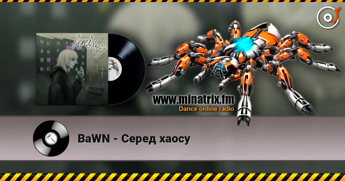 BaWN - Серед хаосу слухати онлайн у високій якості | Minatrix.FM