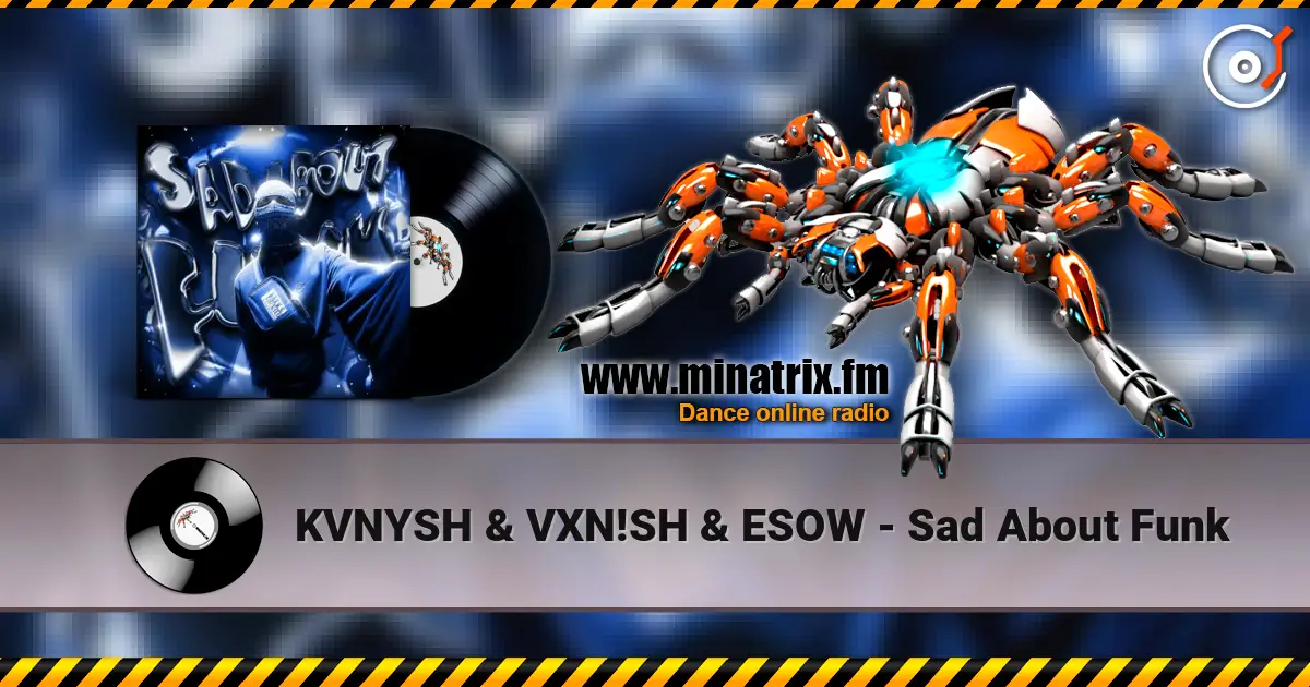 KVNYSH & VXN!SH & ESOW - Sad About Funk listen online in high quality | Minatrix.FM