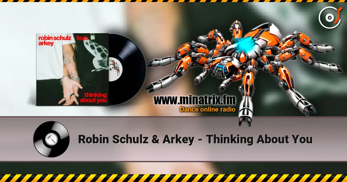 Robin Schulz & Arkey - Thinking About You listen online in high quality | Minatrix.FM