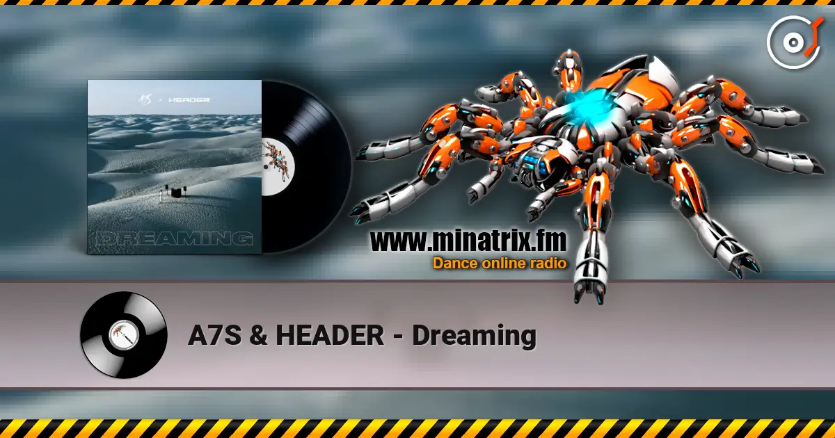 A7S & HEADER - Dreaming слухати онлайн у високій якості | Minatrix.FM