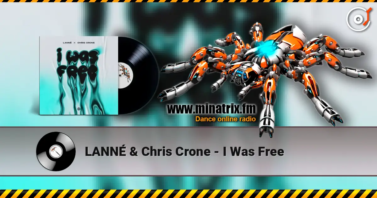 LANNÉ & Chris Crone - I Was Free слухати онлайн у високій якості | Minatrix.FM