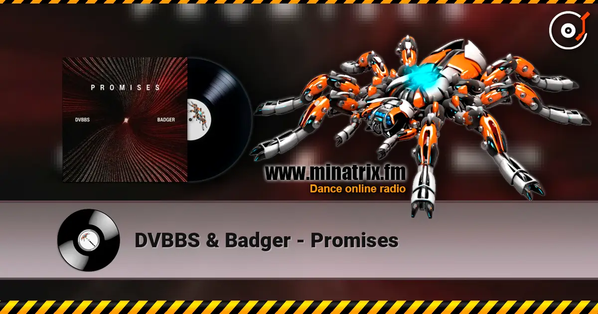 DVBBS & Badger - Promises слухати онлайн у високій якості | Minatrix.FM