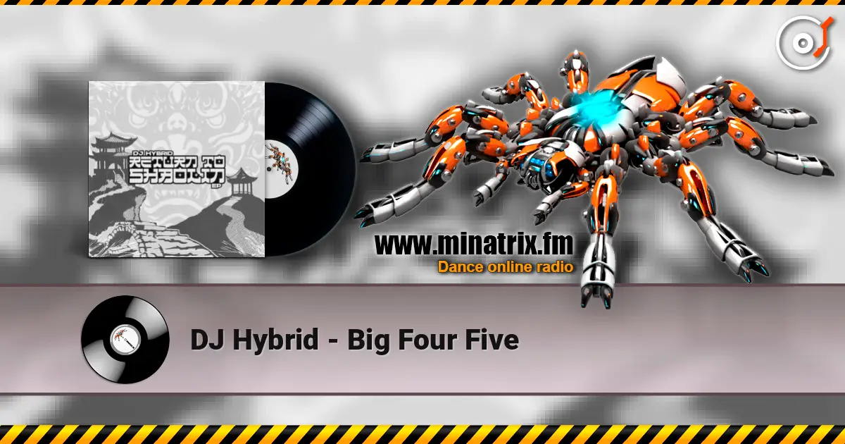 DJ Hybrid - Big Four Five listen online in high quality | Minatrix.FM