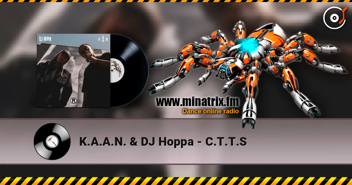 K.A.A.N. & DJ Hoppa - C.T.T.S слухати онлайн у високій якості | Minatrix.FM
