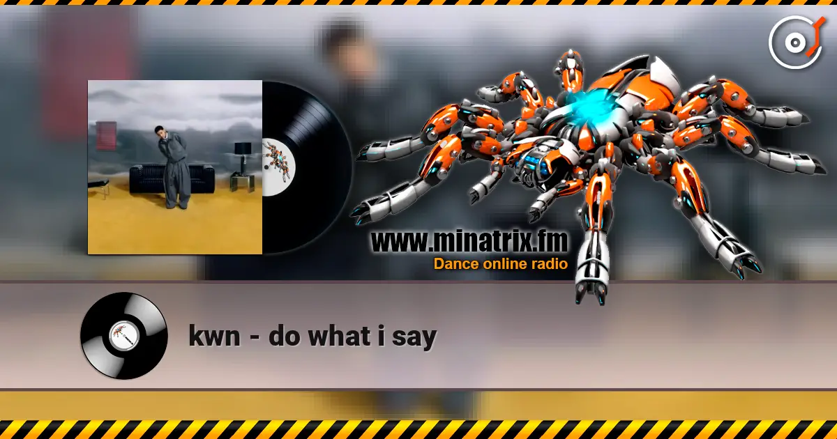 kwn - do what i say listen online in high quality | Minatrix.FM
