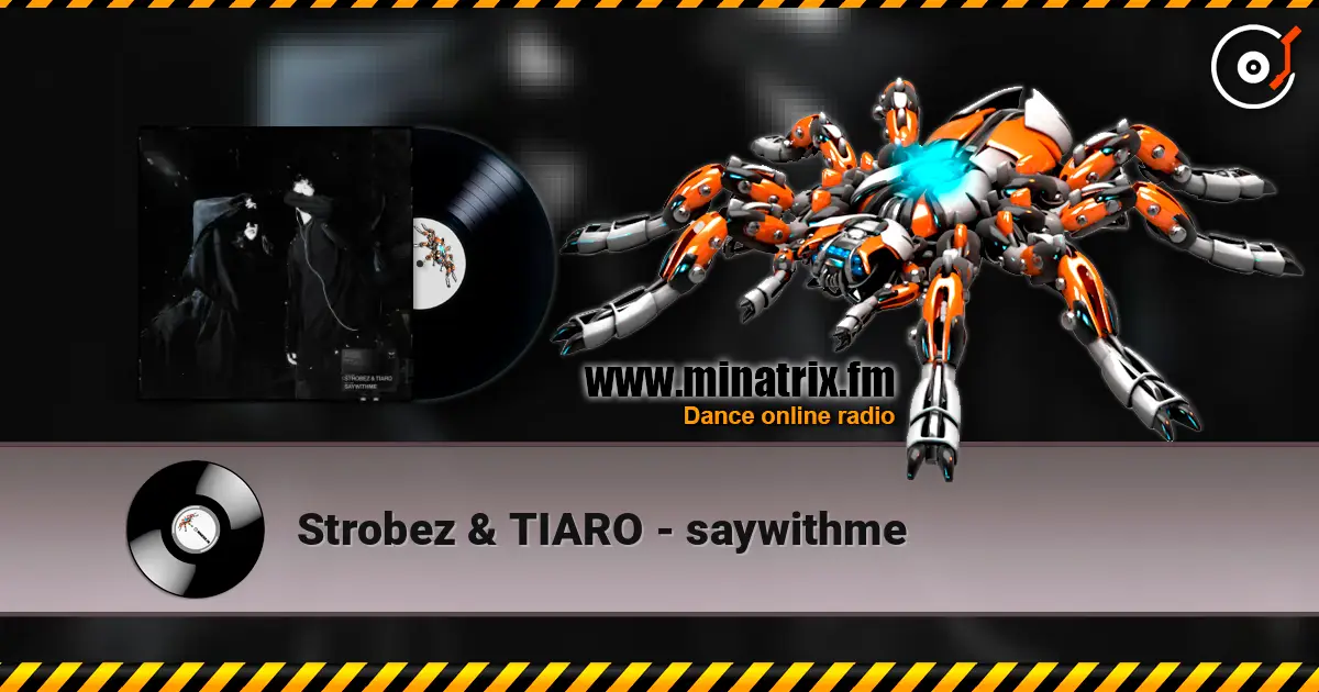 Strobez & TIARO - saywithme listen online in high quality | Minatrix.FM