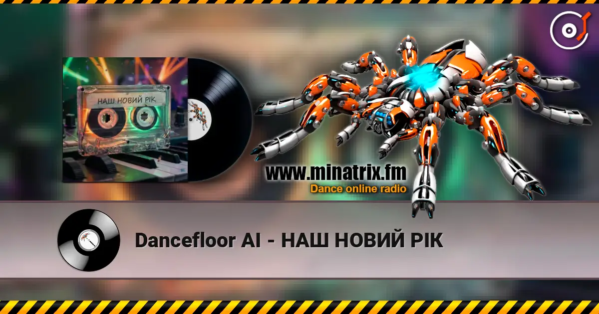 Dancefloor AI - НАШ НОВИЙ РІК listen online in high quality | Minatrix.FM