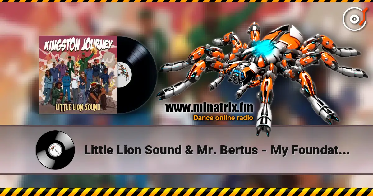 Little Lion Sound & Mr. Bertus - My Foundation listen online in high quality | Minatrix.FM