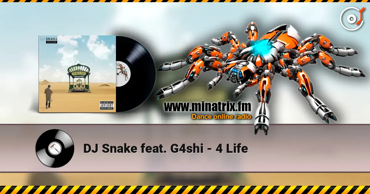 DJ Snake feat. G4shi - 4 Life listen online in high quality | Minatrix.FM