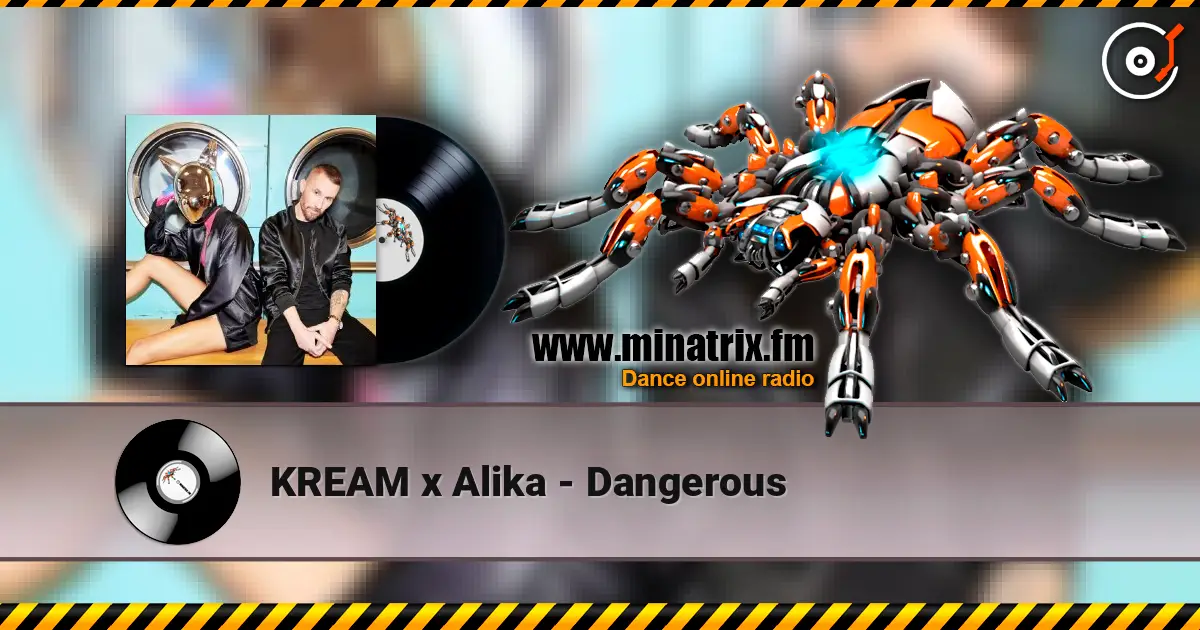 KREAM x Alika - Dangerous слухати онлайн у високій якості | Minatrix.FM