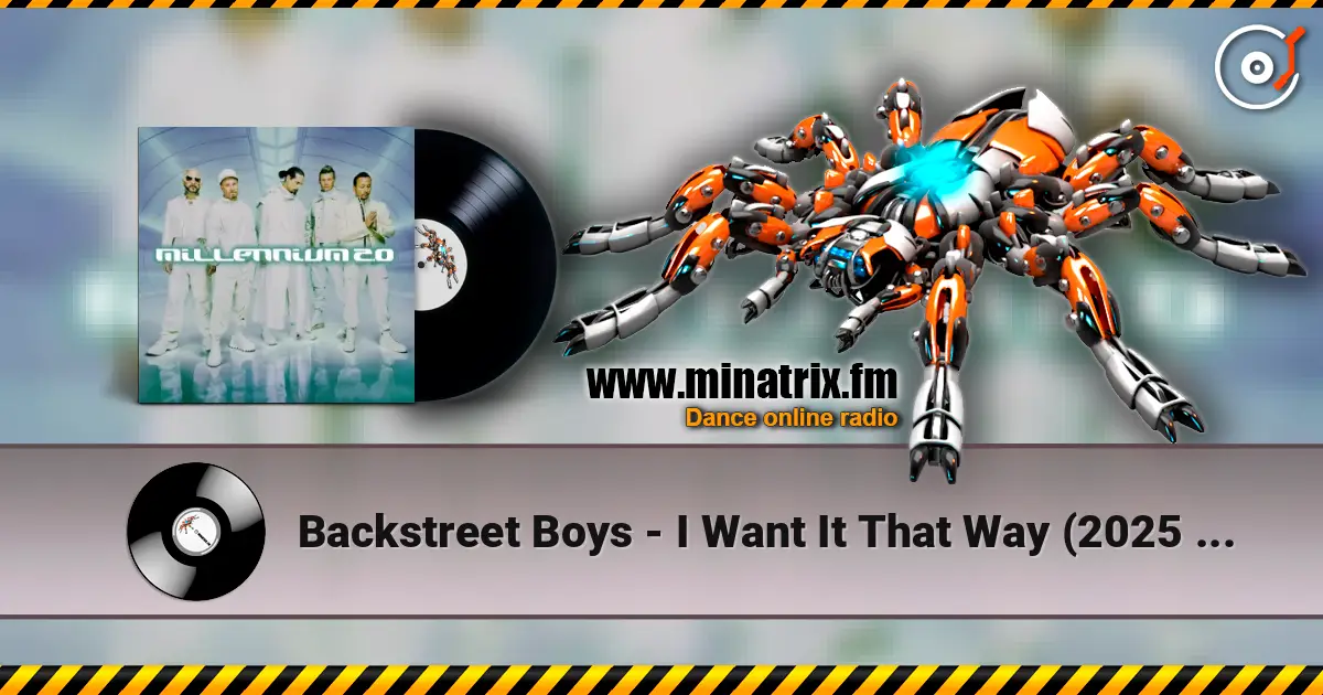 Backstreet Boys - I Want It That Way (2025 Version) listen online in high quality | Minatrix.FM
