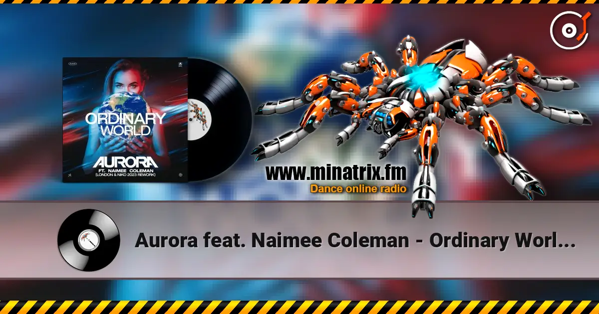 Aurora feat. Naimee Coleman - Ordinary World (Floorfilla Remix) listen online in high quality | Minatrix.FM