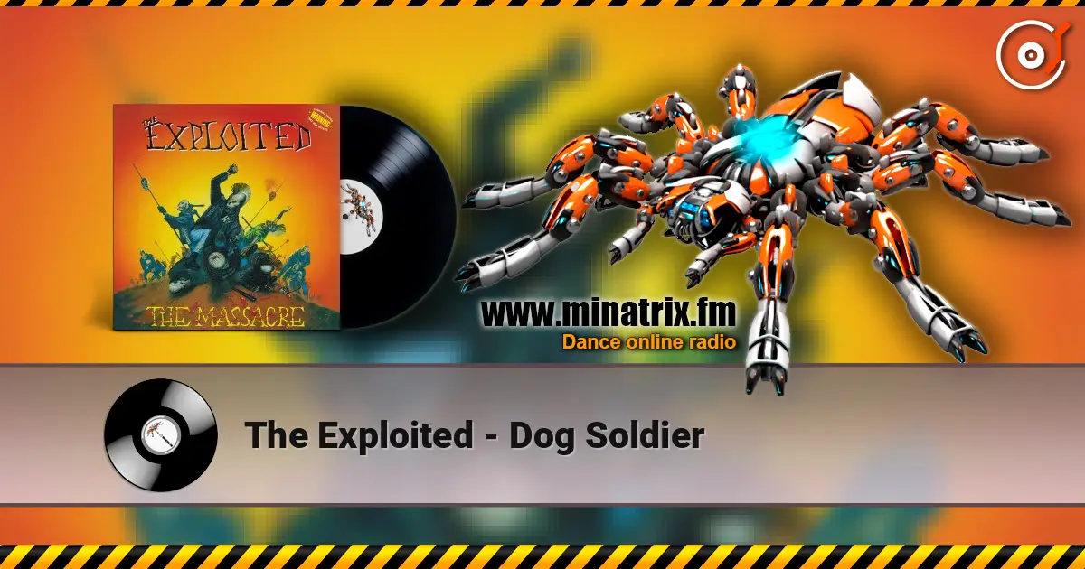 The Exploited - Dog Soldier listen online in high quality | Minatrix.FM
