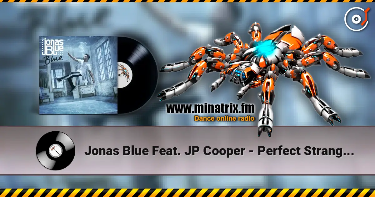 Jonas Blue Feat. JP Cooper - Perfect Strangers listen online in high quality | Minatrix.FM