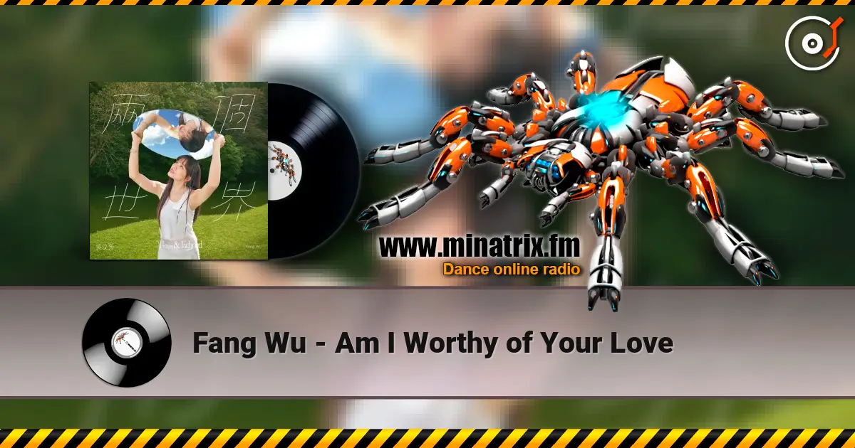 Fang Wu - Am I Worthy of Your Love listen online in high quality | Minatrix.FM