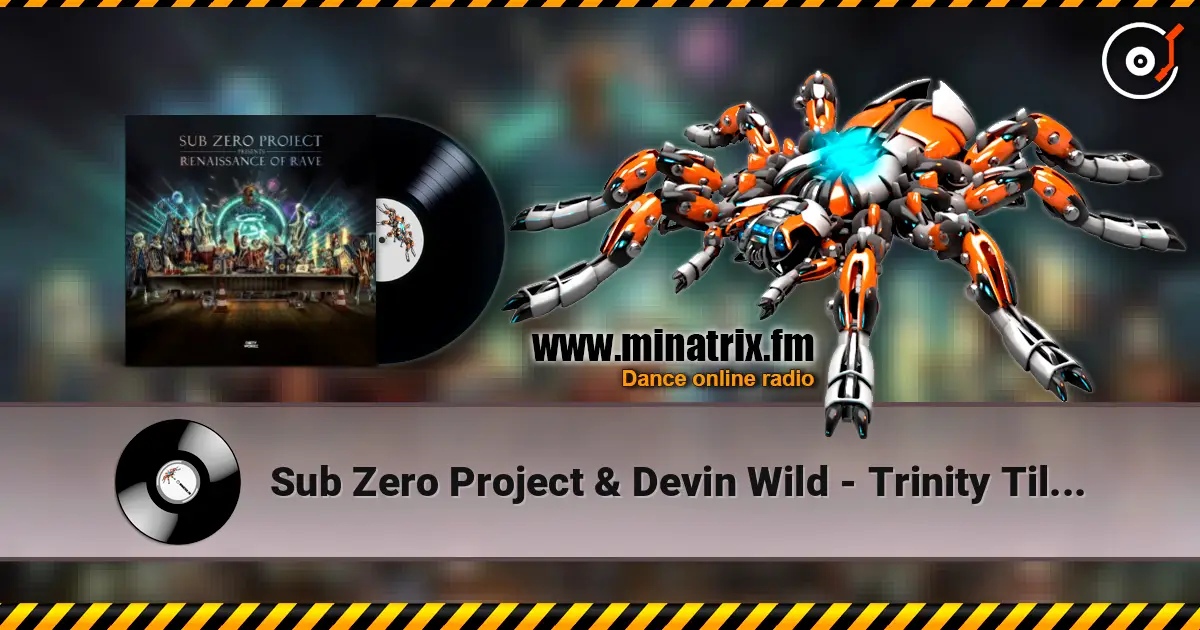 Sub Zero Project & Devin Wild - Trinity Till Infinity listen online in high quality | Minatrix.FM