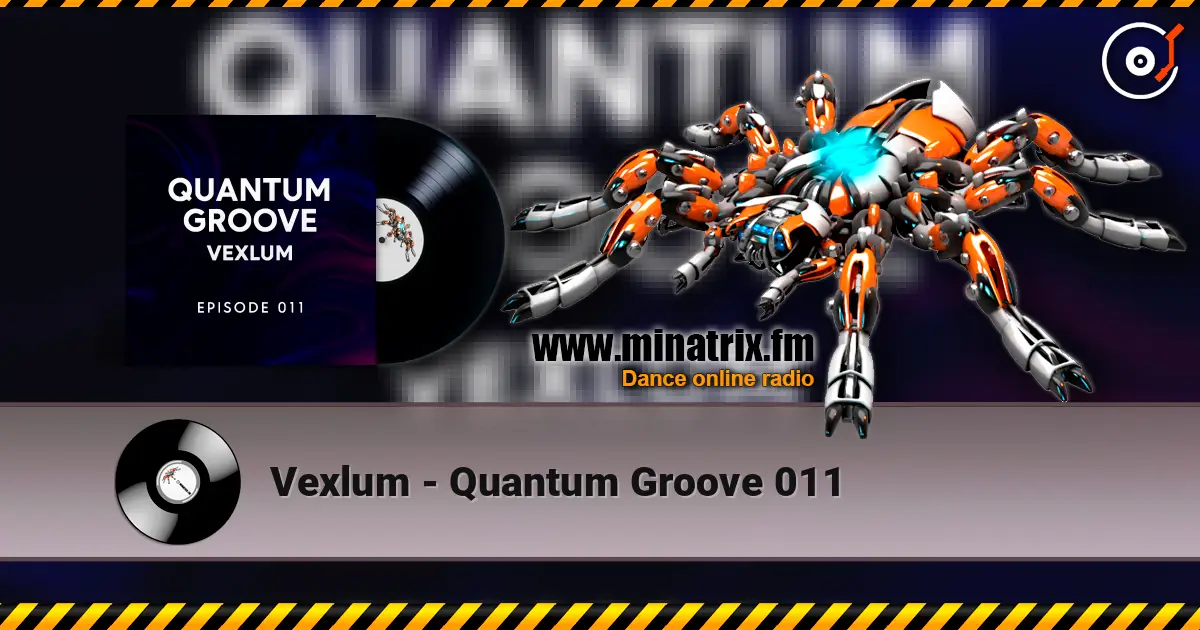 Vexlum - Quantum Groove 011 listen online in high quality | Minatrix.FM
