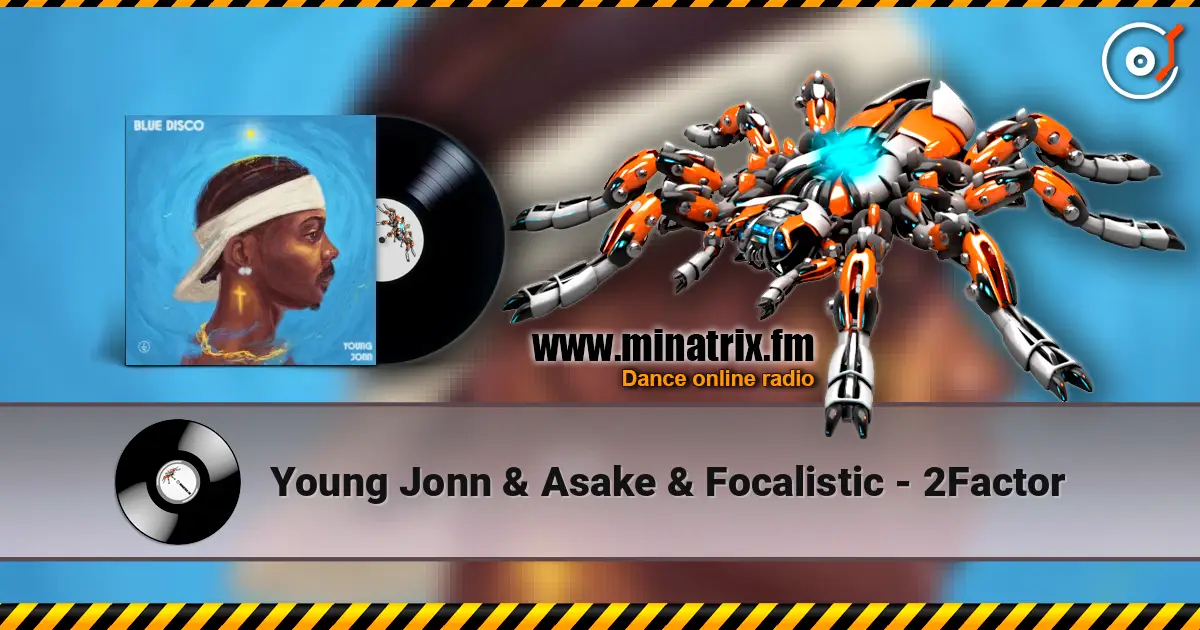 Young Jonn & Asake & Focalistic - 2Factor слухати онлайн у високій якості | Minatrix.FM
