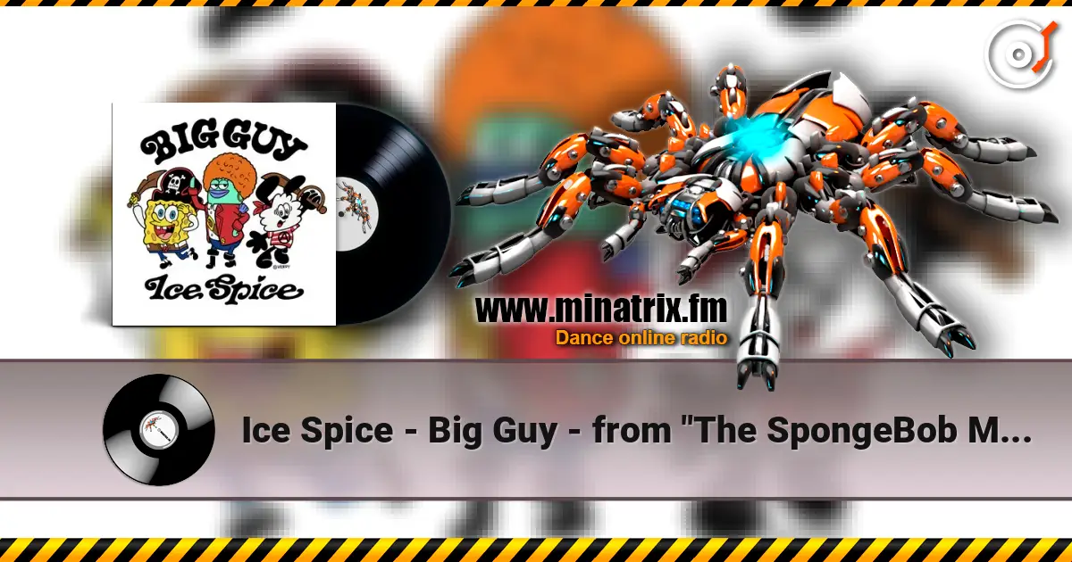 Ice Spice - Big Guy - from "The SpongeBob Movie: Search for SquarePants” listen online in high quality | Minatrix.FM