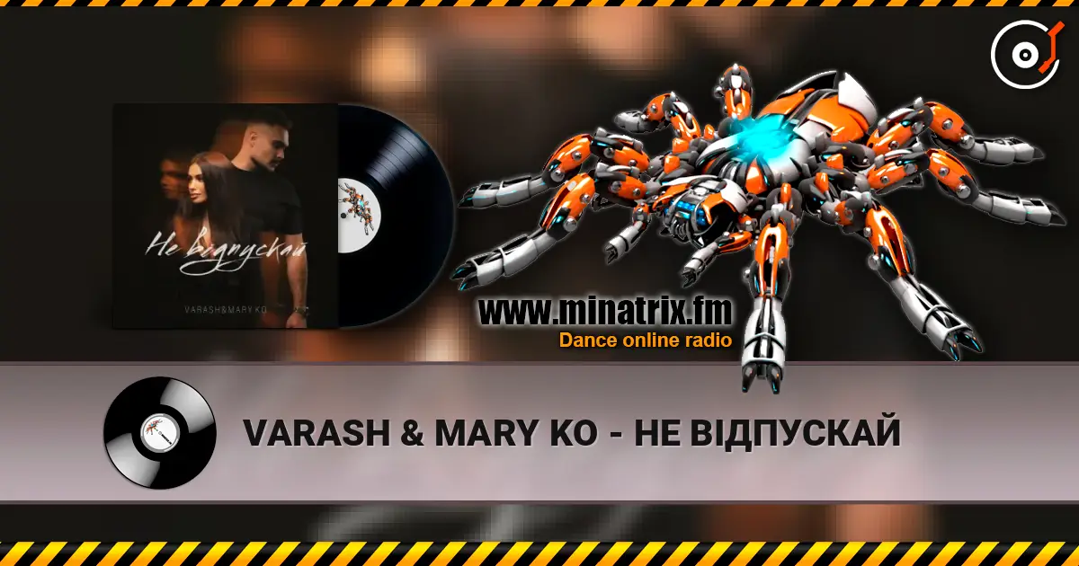 VARASH & MARY KO - НЕ ВІДПУСКАЙ слухати онлайн у високій якості | Minatrix.FM