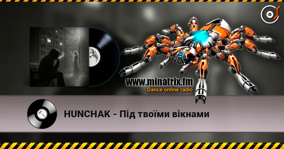 HUNCHAK - Під твоїми вікнами listen online in high quality | Minatrix.FM