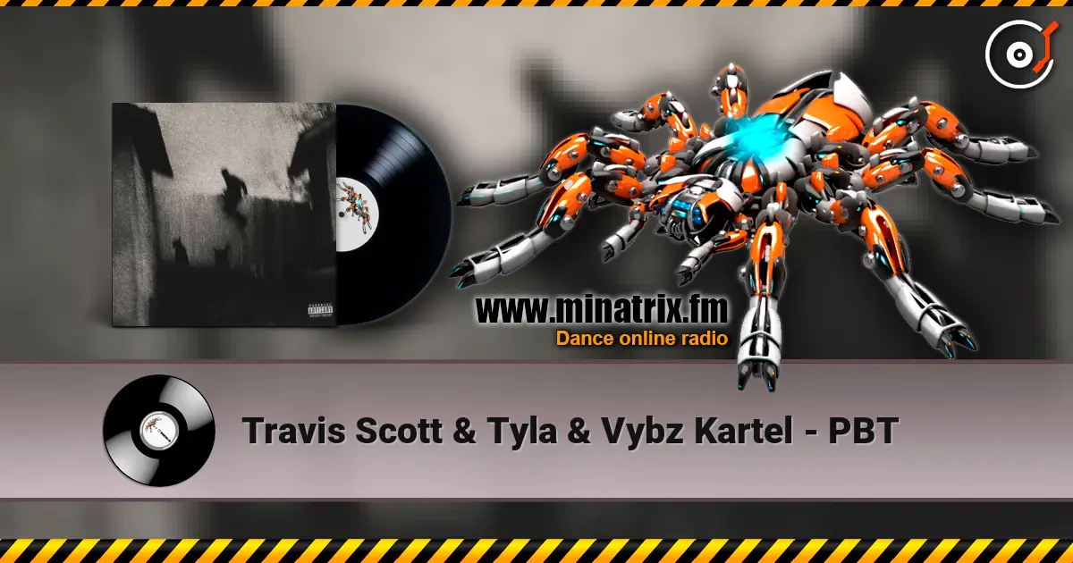 Travis Scott & Tyla & Vybz Kartel - PBT listen online in high quality | Minatrix.FM