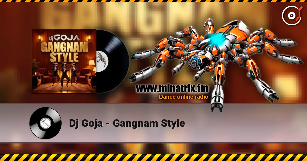 Dj Goja - Gangnam Style listen online in high quality | Minatrix.FM