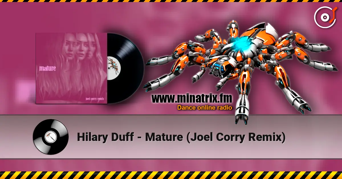 Hilary Duff - Mature (Joel Corry Remix) listen online in high quality | Minatrix.FM