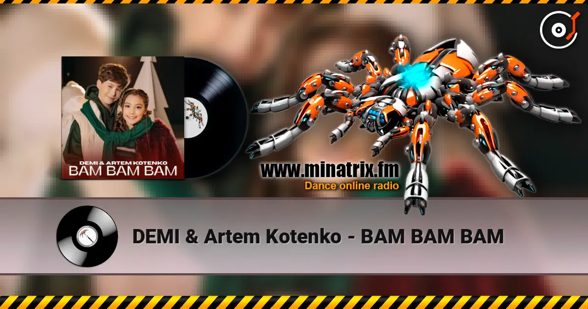 DEMI & Artem Kotenko - BAM BAM BAM слухати онлайн у високій якості | Minatrix.FM
